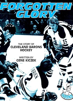 Seller image for Forgotten Glory : The Story Of Cleveland Barons Hockey : for sale by Sapphire Books