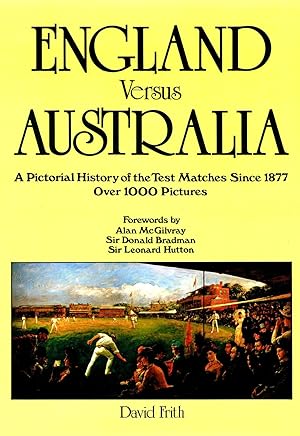 Seller image for England Versus Australia : A Pictorial History Of The Test Matches Since 1877 : for sale by Sapphire Books