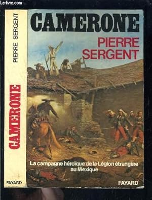 Bild des Verkufers fr CAMERONE- LA CAMPAGNE HEROIQUE DE LA LEGION ETRANGERE AU MEXIQUE zum Verkauf von Le-Livre
