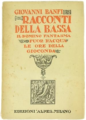 RACCONTI DELLA BASSA. Il domino fantasma - Fuor d'acqua - Le ore della Gioconda.: