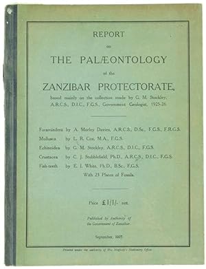Imagen del vendedor de REPORT ON THE PALAEONTOLOGY OF THE ZANZIBAR PROTECTORATE based mainly on the collection made by G.M.Stockley. A.R.C.S., D.I.C., F.G.S., Government Geologist, 1925-26.: a la venta por Bergoglio Libri d'Epoca