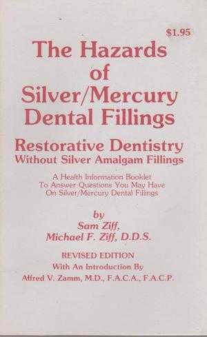 Seller image for The Hazards Of Silver/Mercury Dental Fillings - Restorative Silver Almalgam Fillings for sale by Leura Books