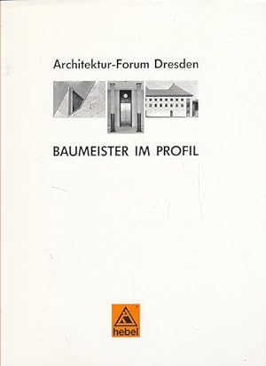 Seller image for Baumeister im Profil. Architektur-Forum Dresden. Ein Hebel-Buch. Schriften des Deutschen Architektur-Museums zur Architekturgeschichte und Architekturtheorie. for sale by Fundus-Online GbR Borkert Schwarz Zerfa
