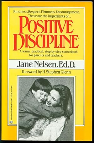 Positive Discipline: A Warm, Practical, Step-By-step Sourcebook For Parents and Teachers