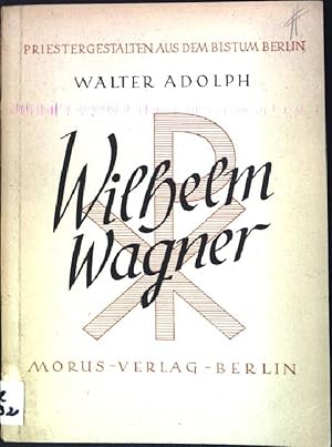 Imagen del vendedor de Wilhelm Wagner: Domvikar bei St. Hedwig zu Berlin Priestergestalten aus dem Bistum Berlin a la venta por books4less (Versandantiquariat Petra Gros GmbH & Co. KG)