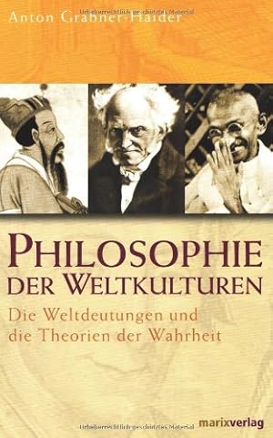 Seller image for Philosophie der Weltkulturen: Die Weltdeutungen und die Theorien der Wahrheit for sale by Modernes Antiquariat an der Kyll