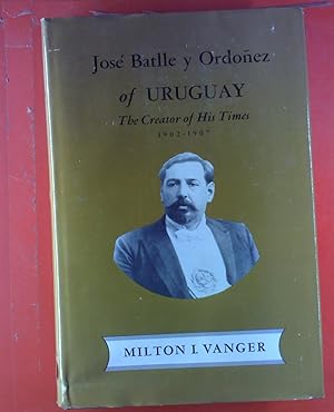 Immagine del venditore per Jos Batlle y Ordonez of URUGUAY. The Creator of His Times 1902-1907 venduto da biblion2