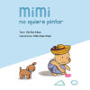 Seller image for Mimi no quiere pintar = Mimi Doesn't Want to Draw for sale by Agapea Libros