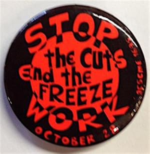 Stop the cuts / end the freeze / Work / October 28 [pinback button]