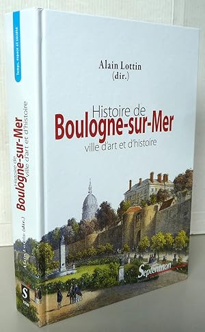 Image du vendeur pour Histoire de Boulogne-sur-Mer : Ville d'art et d'histoire mis en vente par Librairie Thot