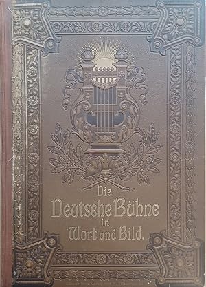 Die deutsche Bühne in Wort und Bild. Unter dem Protektorate Seiner Excellenz des Herrn General-In...