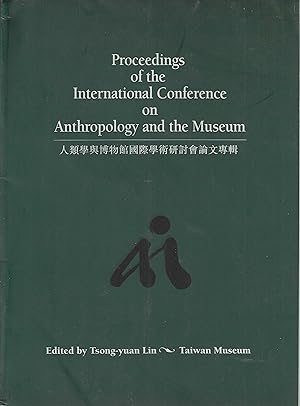 Proceedings of the International Conference on Anthropology and the Museum. [Jen lei hsueh yu po ...
