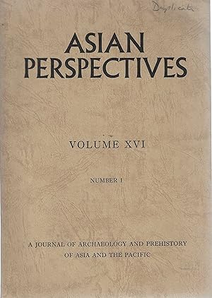 ASIAN PERSPECTIVES. A Journal of Archaeology and prehistory of Asia and the Pacific. Volume XVI. ...