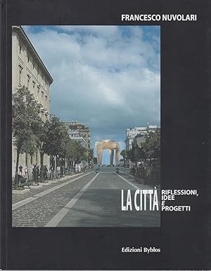 Seller image for La citt. Riflessioni, idee e progetti for sale by Arca dei libri di Lorenzo Casi