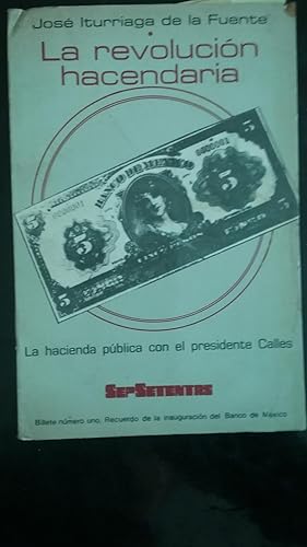 Seller image for La revolucin hacendaria : la hacienda pblica con el presidente Calles for sale by Ocean Tango Books