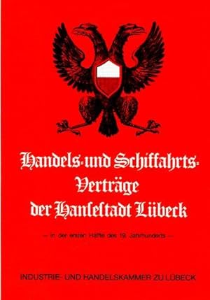 Handels- und Schiffahrts-Verträge der Hansestadt Lübeck in der ersten Hälfte des 19. Jahrhunderts.