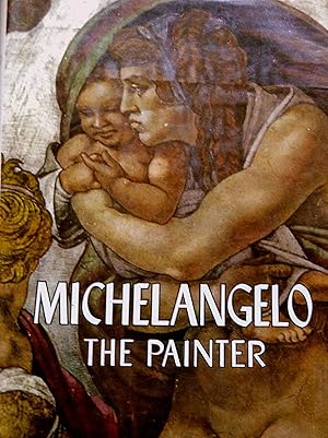 Image du vendeur pour MICHELANGELO THE PAINTER. mis en vente par Legacy Books