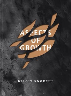 Image du vendeur pour Birgit Knoechl: Aspects of Growth mis en vente par Versandbuchhandlung Kisch & Co.