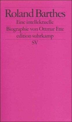Roland Barthes : eine intellektuelle Biographie. Edition Suhrkamp ; 2077