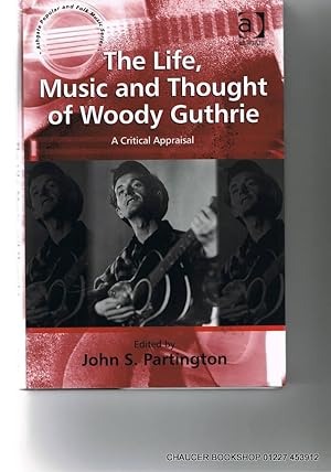 Bild des Verkufers fr The Life, Music and Thought of Woody Guthrie: A Critical Appraisal. zum Verkauf von Chaucer Bookshop ABA ILAB