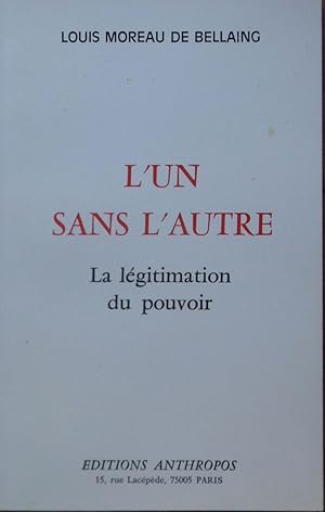 L¿un sans l¿autre. La légitimation du pouvoir