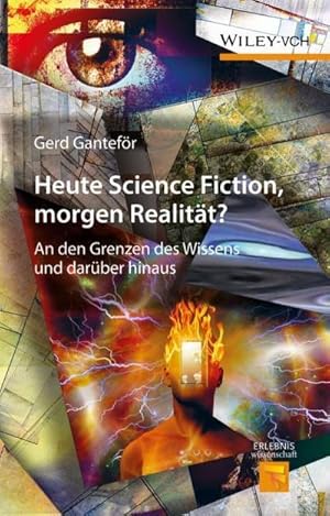 Bild des Verkufers fr Heute Science Fiction, morgen Realitt? : An den Grenzen des Wissens und darber hinaus zum Verkauf von AHA-BUCH GmbH