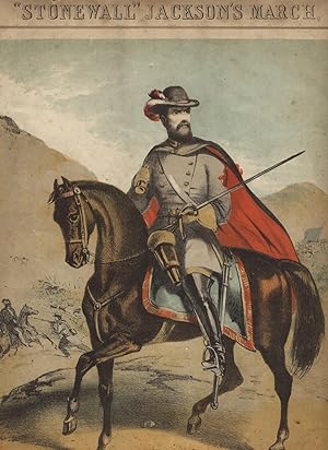 "Stonewall" Jackson's march [cover title] / Grand military fantasia. Descriptive of General Jacks...