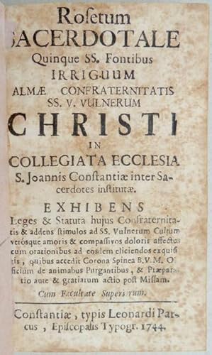 Rosetum Sacerdotale Quinque SS. Fontibus Irriguum Almae Confraternitatis SS. V. Vulnerum Christi ...