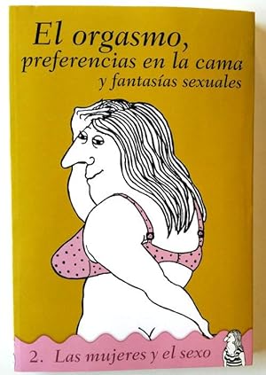 Imagen del vendedor de EL ORGASMO, PREFERENCIAS EN LA CAMA Y FANTASÍAS SEXUALES a la venta por Librería Salvalibros Express