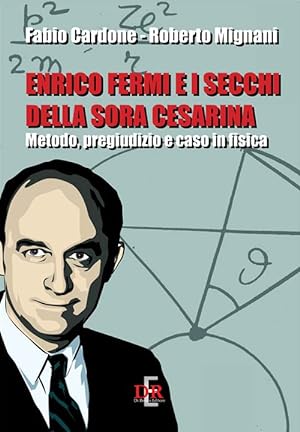 Immagine del venditore per Enrico Fermi e i secchi della sora Cesarina. Metodo, pregiudizio e caso in fisica venduto da Libro Co. Italia Srl