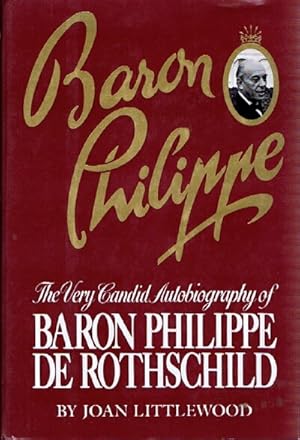 Seller image for Baron Philippe: The Very Candid Autobiography of Baron Philippe de Rothschild for sale by Round Table Books, LLC