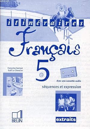 Image du vendeur pour FRANCAIS 5e, SEQUENCES ET EXPRESSION / ITINERAIRES (EXTRAITS) mis en vente par Le-Livre