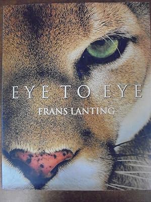 Image du vendeur pour Eye to Eye: Intimate Encounters with the Animal World - Frans Lanting mis en vente par Mullen Books, ABAA