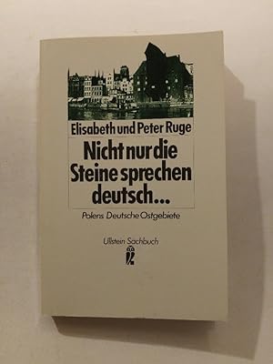 Seller image for Nicht nur die Steine sprechen deutsch . : Polens dt. Ostgebiete. for sale by ANTIQUARIAT Franke BRUDDENBOOKS