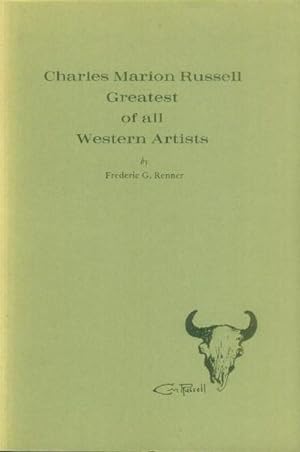 Image du vendeur pour Charles Marion Russell; Greatest of All Western Artists mis en vente par Paperback Recycler