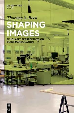 Bild des Verkufers fr Shaping Images : Scholarly Perspectives on Image Manipulation zum Verkauf von AHA-BUCH GmbH
