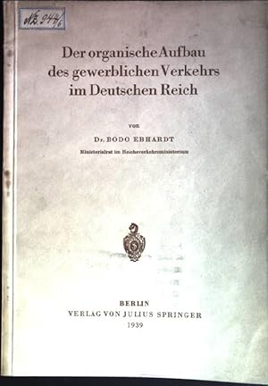 Bild des Verkufers fr Der organische Aufbau des gewerblichen Verkehrs im Deutschen Reichs zum Verkauf von books4less (Versandantiquariat Petra Gros GmbH & Co. KG)