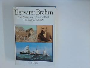 Seller image for Tiervater Brehm : seine Reisen, sein Leben, sein Werk. for sale by ANTIQUARIAT FRDEBUCH Inh.Michael Simon
