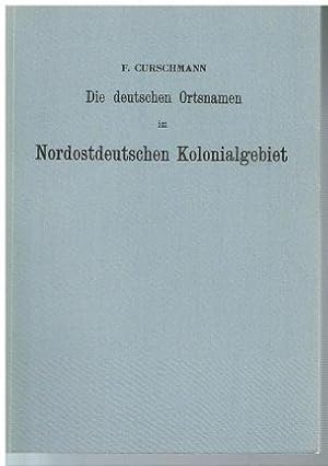 Bild des Verkufers fr Die deutschen Ortsnamen im Nordostdeutschen Kolonialgebiet. zum Verkauf von Antiquariat Bernd Preler