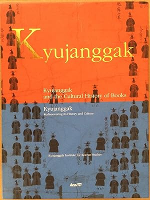 Kyujanggak and the cultural history of books & Kyujanggak : rediscovering its history and culture...
