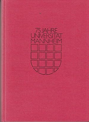 75 jahre Universität Mannheim Gesellschaft und Universität: Probleme und Perspektiven Festschrift...