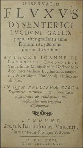 Observatio fluxus dysenterici Lugduni Gallo, populariter grassantis anno Domini 1625 & remediorum...