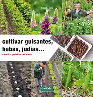 Cultivar guisantes, habas, judias. cosechar proteinas del huerto