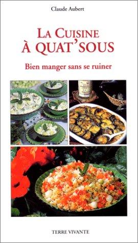 Seller image for La cuisine  quat'sous. Bien manger sans se ruiner for sale by dansmongarage