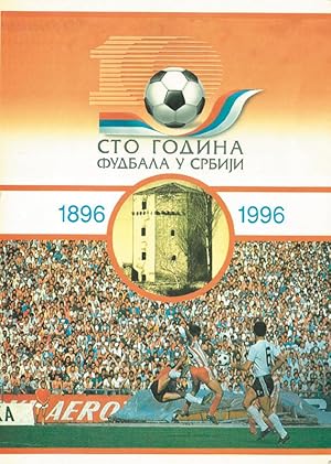 100 Jahre Serbischer Fußballverband 1896 - 1996