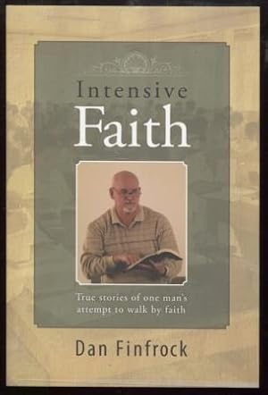 Immagine del venditore per Intensive Faith ; True stories of one man's attempt to walk by faith venduto da E Ridge Fine Books