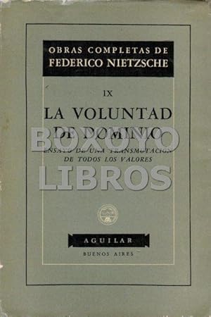 La voluntad de dominio. Ensayo de una transmutación de todos los valores