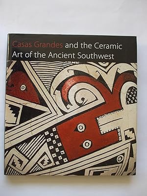 CASAS GRANDES AND THE CERAMIC ART OF THE ANCIENT SOUTHWEST