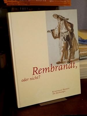 Rembrandt, oder nicht? Zeichnungen von Rembrandt und seinem Kreis aus den Hamburger und Bremer Ku...