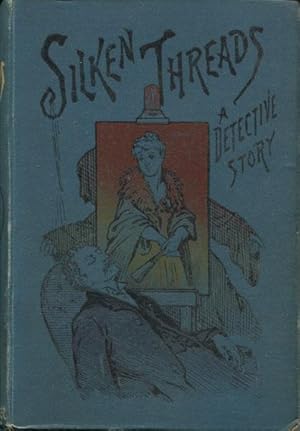 Seller image for SILKEN THREADS. A DETECTIVE STORY for sale by BUCKINGHAM BOOKS, ABAA, ILAB, IOBA